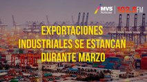 Exportaciones industriales se estancan durante marzo