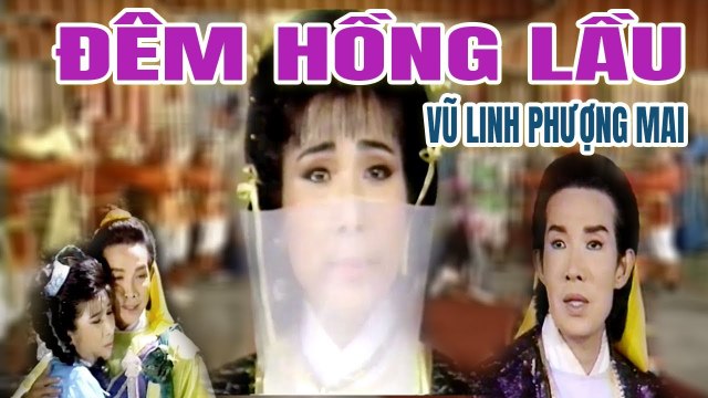 Cải Lương Xưa Đêm Hồng Lầu Vũ Linh Phượng Mai cải lương hồ quảng kiếm hiệp mới nhất