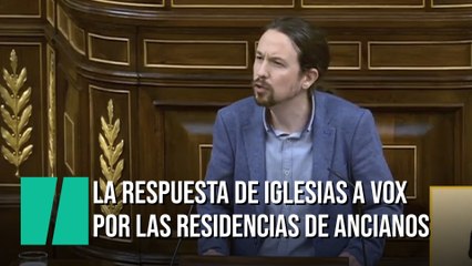 La respuesta más aplaudida de Iglesias a Vox por las residencias de ancianos