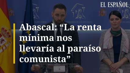 Abascal La renta mínima nos llevaría al paraíso comunista