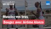Musclez vos bras avec Jérôme Alonzo #4