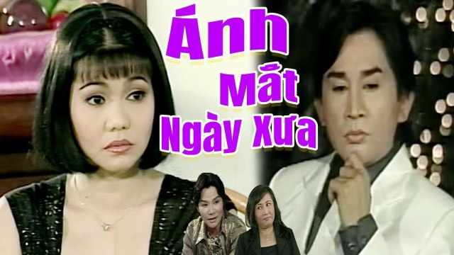 Cải Lương Xưa Ánh Mắt Ngày Xưa - Kim Tử Long Ngọc Huyền cải lương xã hội hay nhất