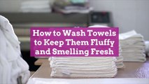 How to Wash Towels to Keep Them Fluffy and Smelling Fresh