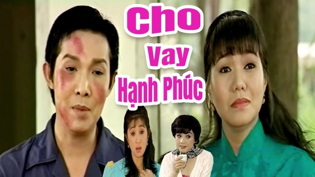Cải Lương Xưa Cho Vay Hạnh Phúc - Vũ Linh Ngọc Huyền Thoại Mỹ cải lương xã hội hay nhất