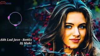 Akh Lad Jave - Remix Bollywood Songs