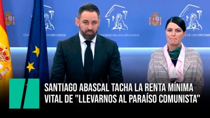 Santiago Abascal tacha la renta mínima vital de "llevarnos al paraíso comunista"