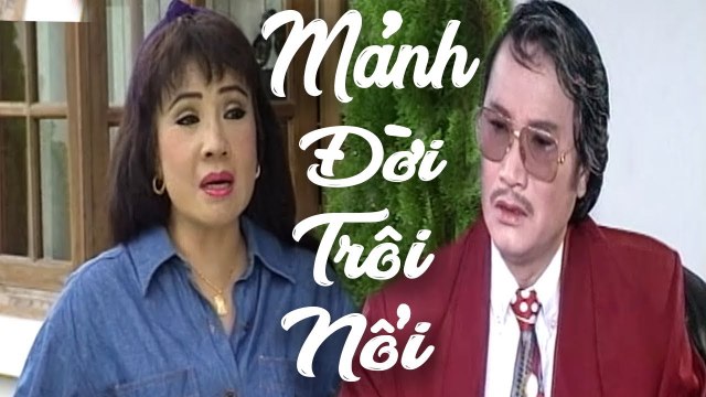 Cải Lương Xưa Mảnh Đời Trôi Nổi - Minh Vương Lệ Thủy cải lương xã hội tâm lý hài trước 1975
