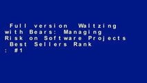 Full version  Waltzing with Bears: Managing Risk on Software Projects  Best Sellers Rank : #1