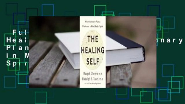 Full version The Healing Self: A Revolutionary Plan for Wholeness in Mind, Body, and Spirit For
