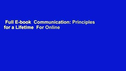 Full E-book  Communication: Principles for a Lifetime  For Online