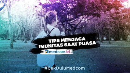 Download Video: Tips Menjaga Imunitas Saat Puasa di Tengah Pandemi Covid-19