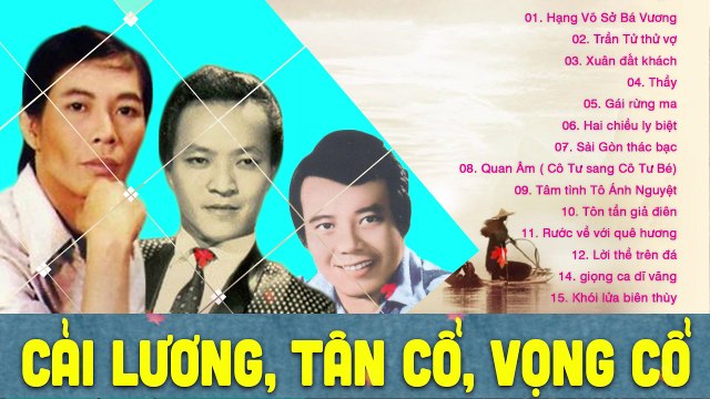 Tân Cổ Giao Duyên - ca cổ hơi dài Vol 10 những Trích Đoạn Cải Lương Xưa trước 1975 nhiều danh ca