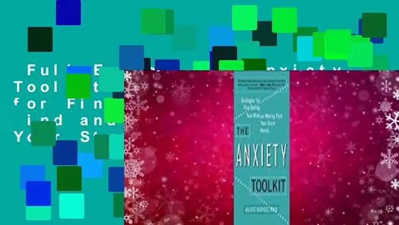 Full E-book  The Anxiety Toolkit: Strategies for Fine-Tuning Your Mind and Moving Past Your Stuck