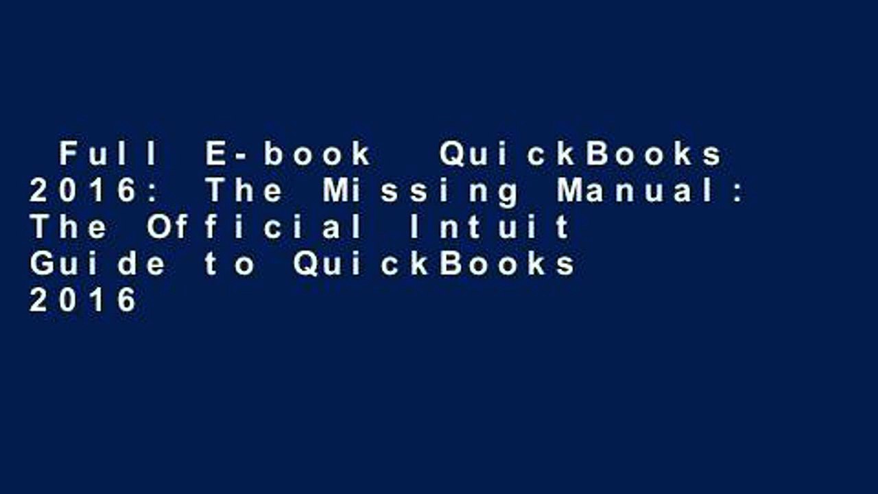 Full E-book  QuickBooks 2016: The Missing Manual: The Official Intuit Guide to QuickBooks 2016