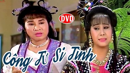 Cải Lương Xưa  Công Tử Si Tình - Kim Tử Long Tài Linh  cải lương hồ quảng,tuồng cổ trước 1975
