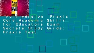 Full version  Praxis Core Academic Skills for Educators Exam Secrets Study Guide: Praxis Test