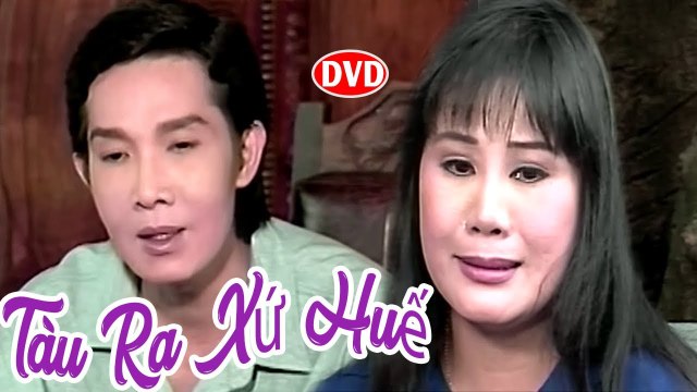 Cải Lương Xưa Tàu Ra Xứ Huế - Vũ Linh Tài Linh cải lương xã hội hài hước trước 1975