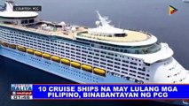 10 cruise ships na may sakay na mga Pilipino, binabantayan ng PCG