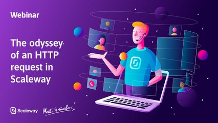 WEBINAR | The odyssey of an HTTP request in Scaleway | Intermediate