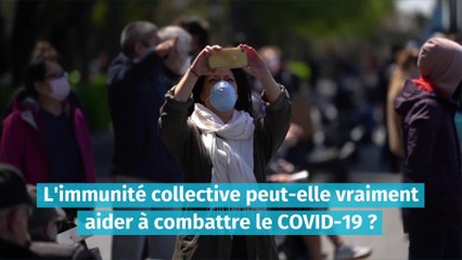 L'immunité collective peut-elle vraiment aider à combattre le COVID-19 ?