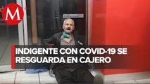 Indigente con covid-19 se resguardó en cajero automático en la CdMx