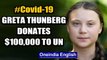 Greta Thunberg donates $100,000 prize money to UN children's fund to fight Covid-19 | Oneindia News
