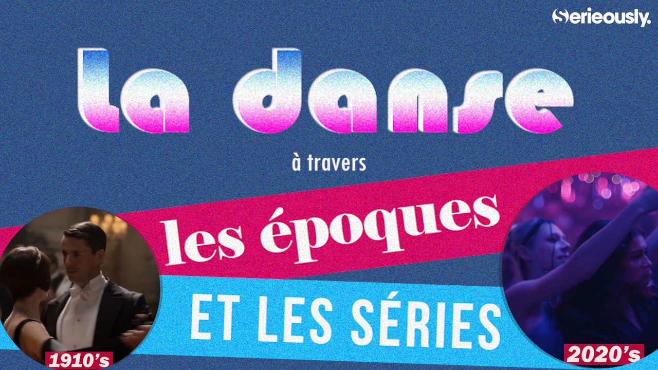 La danse à travers les époques et les séries
