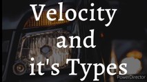 Velocity and its types