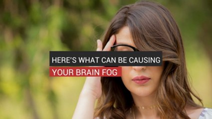Here’s What Can Be Causing Your Brain Fog