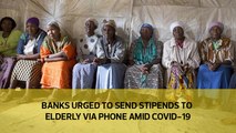 Banks urged to send stipends to elderly via phone amid Covid-19