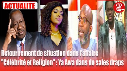Retournement de situation dans l'affaire "Célébrité et Religion" : Ya Awa dans de sales draps