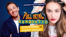Audrey Pirault VS Alex Ramires - FULL METAL BANQUETTE présenté par Monsieur Poulpe