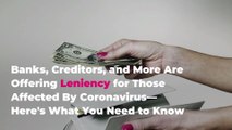 Banks, Creditors, and More Are Offering Leniency for Those Affected By Coronavirus—Here's What You Need to Know