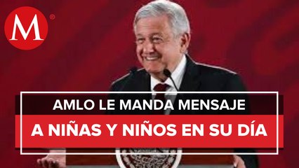 AMLO felicita a niños y niñas en su día