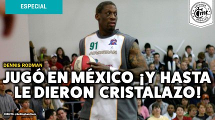 El día en que a Dennis Rodman le dieron un cristalazo en México