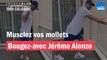 Musclez vos mollets avec Jérôme Alonzo