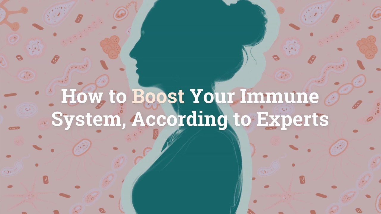 How to Boost Your Immune System, According to Experts