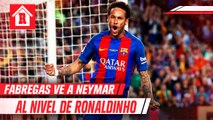 Fabregas aseguro que Neymar tiene el nivel de Ronaldinho