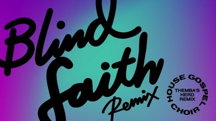 House Gospel Choir - Blind Faith (THEMBA's Herd Remix / Visualiser)