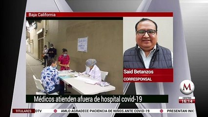 Médicos en Tijuana atienden afuera de hospital covid-19