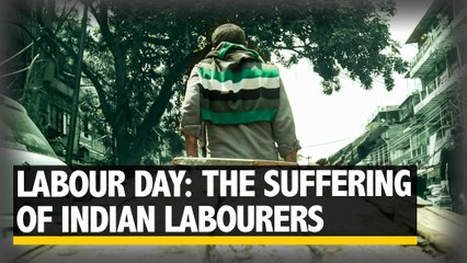 International Labour Day: No Statistic can Capture the Suffering of Indian Labourers