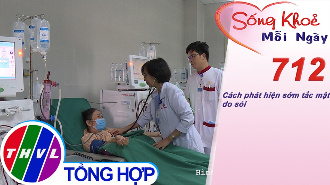 Cách phát hiện sớm tắc mật do sỏi | Sống khỏe mỗi ngày - Kỳ 712