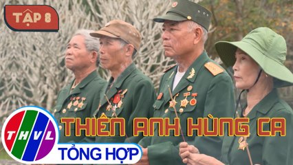 Phim tài liệu: Đường đến ngày đoàn viên - Tập 8: Thiên anh hùng ca