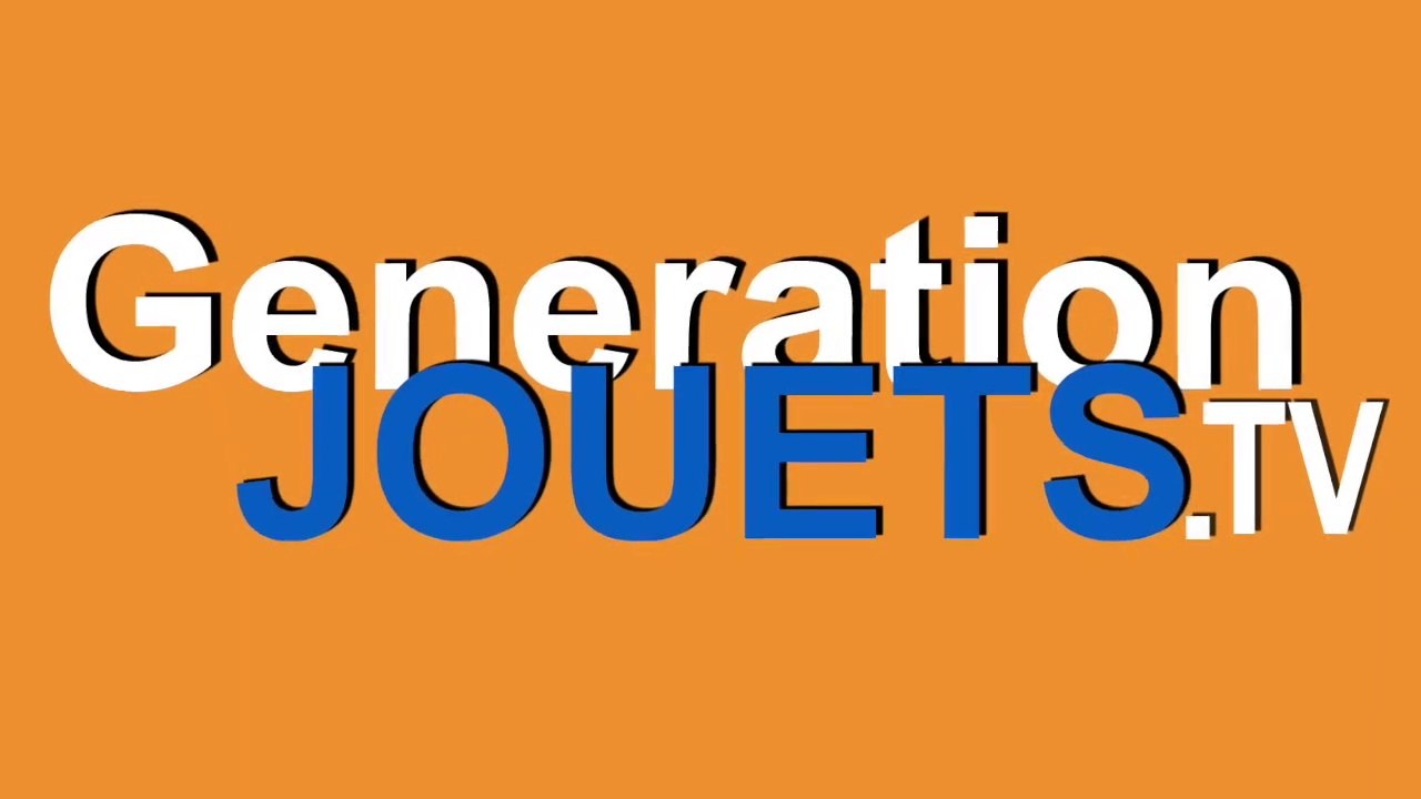 GenerationJOUETS.TV la passion du jouet