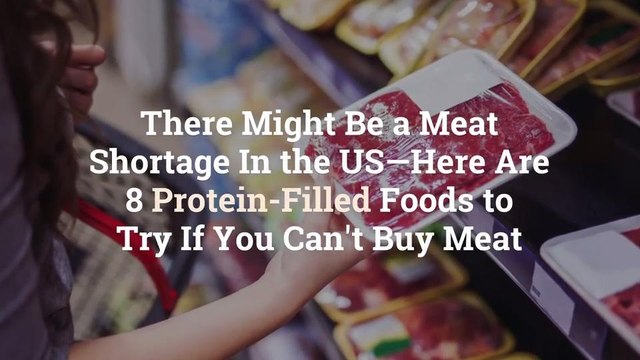 There Might Be a Meat Shortage In the US—Here Are 8 Protein-Filled Foods to Try If You Can