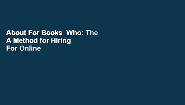 About For Books Who: The A Method for Hiring For Online