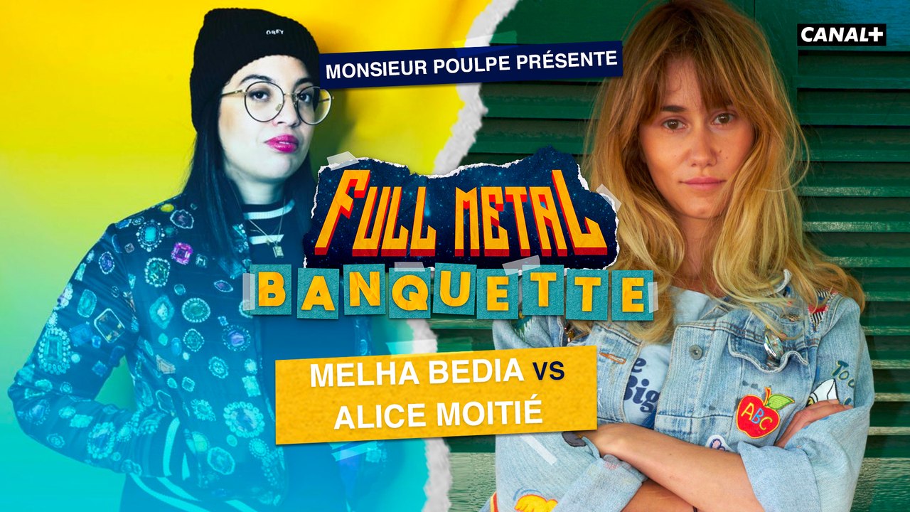 Melha Bedia VS Alice Moitié - FULL METAL BANQUETTE présenté par Monsieur Poulpe