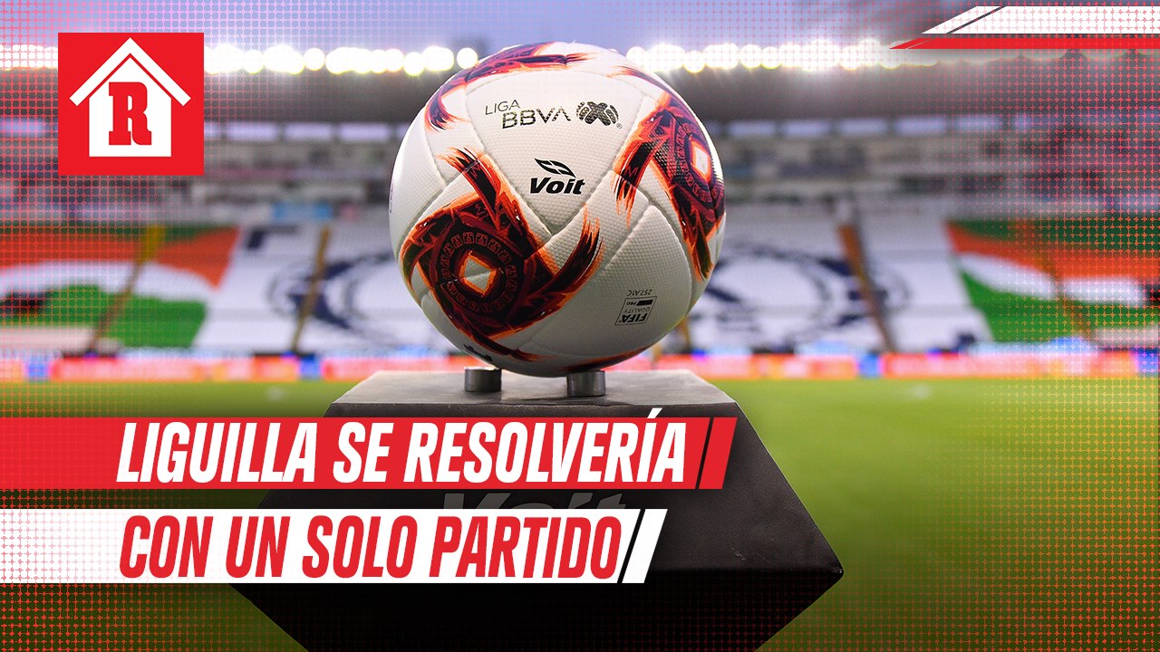 Liga MX: Dueños propusieron que Liguilla se juegue a un solo partido
