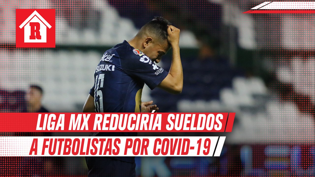 Dueños de Liga MX estudian reducir sueldos a futbolistas por coronavirus