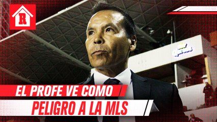 'Profe' Cruz: "Cuidado con la MLS porque ahora ellos están invirtiendo muy fuerte"